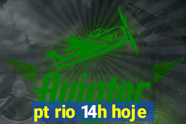 pt rio 14h hoje